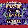 A Prayer for the Living by Ben Okri