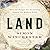 Land: How the Hunger for Ownership Shaped the Modern World