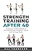 Strength Training After 40:...