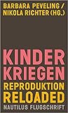 Kinder kriegen. Reproduktion Reloaded Kinder kriegen. Reproduktion Reloaded