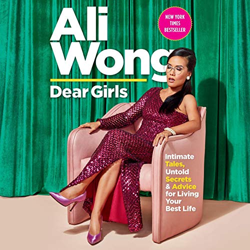Dear Girls: Intimate Tales, Untold Secrets, & Advice for Living Your Best Life