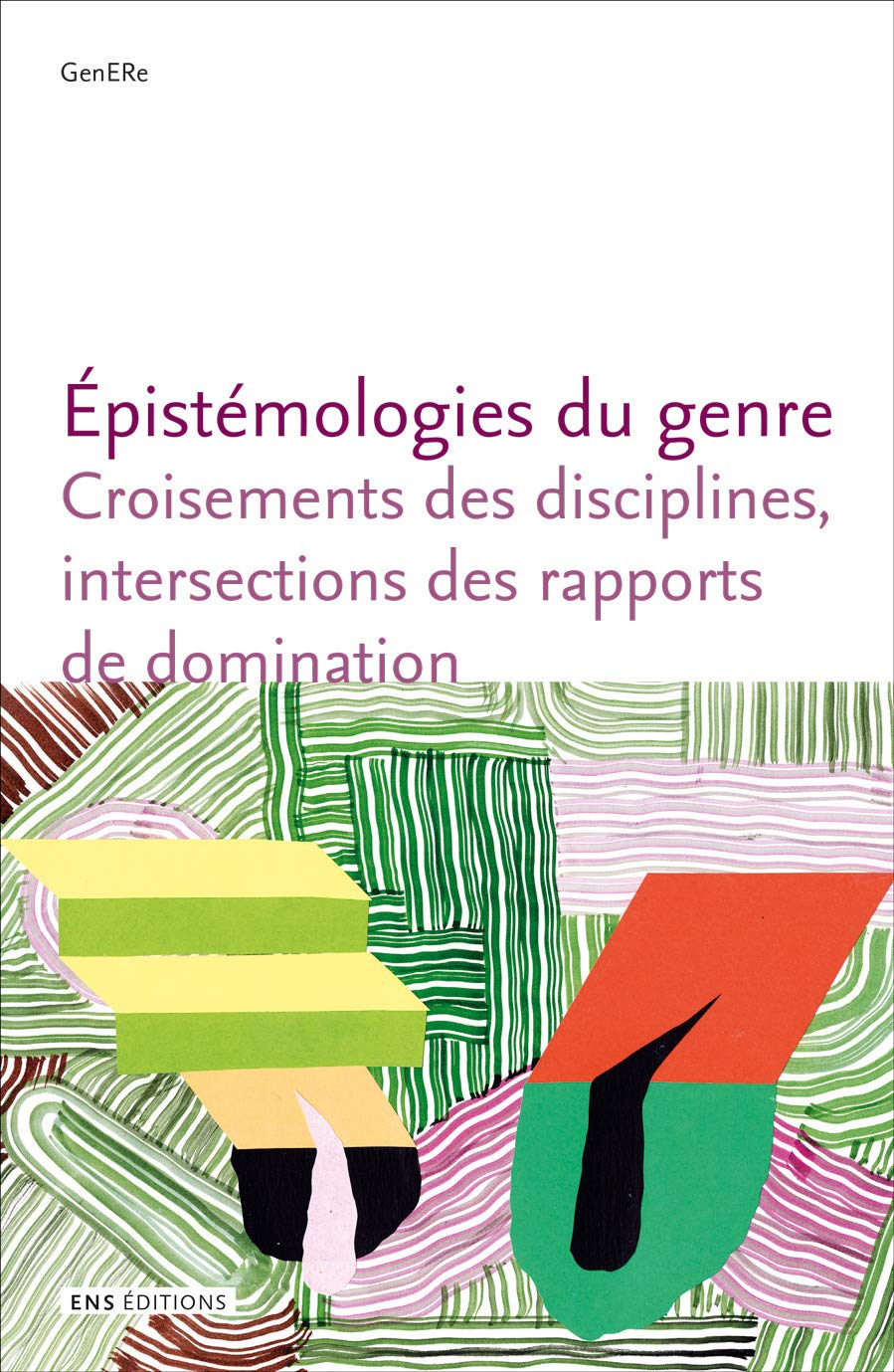 Epistémologies du genre : Croisements des disciplines, intersections des rapports de domination