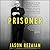 Prisoner: My 544 Days in an Iranian Prison—Solitary Confinement, a Sham Trial, High-Stakes Diplomacy, and the Extraordinary Efforts It Took to Get Me Out