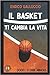 Il basket ti cambia la vita...