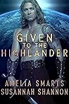 Given to the Highlander by Amelia Smarts