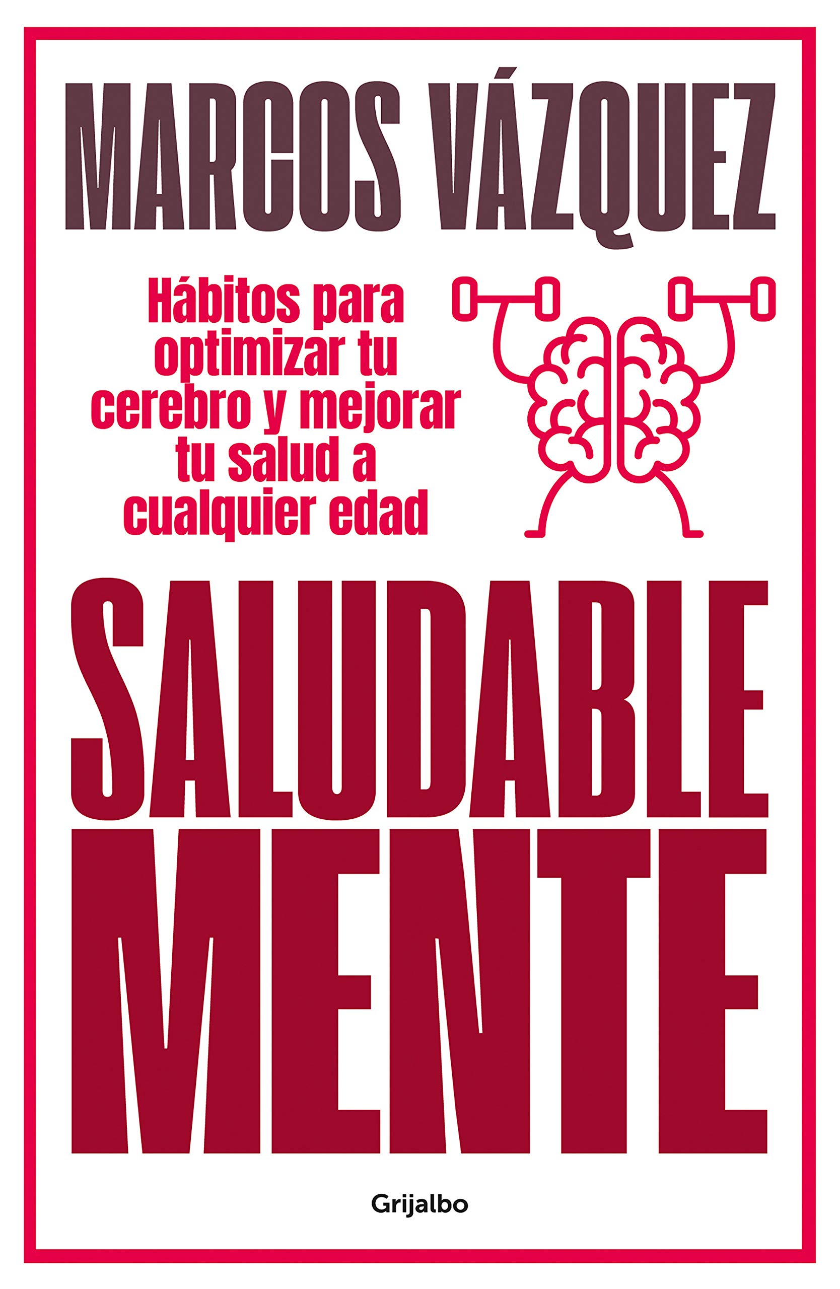 Portada de Saludable Mente: Hábitos para optimizar tu cerebro y mejorar tu salud a cualquier edad, de Marcos Vázquez García