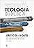 Teologia Bíblica: Antigo e Novo Testamentos