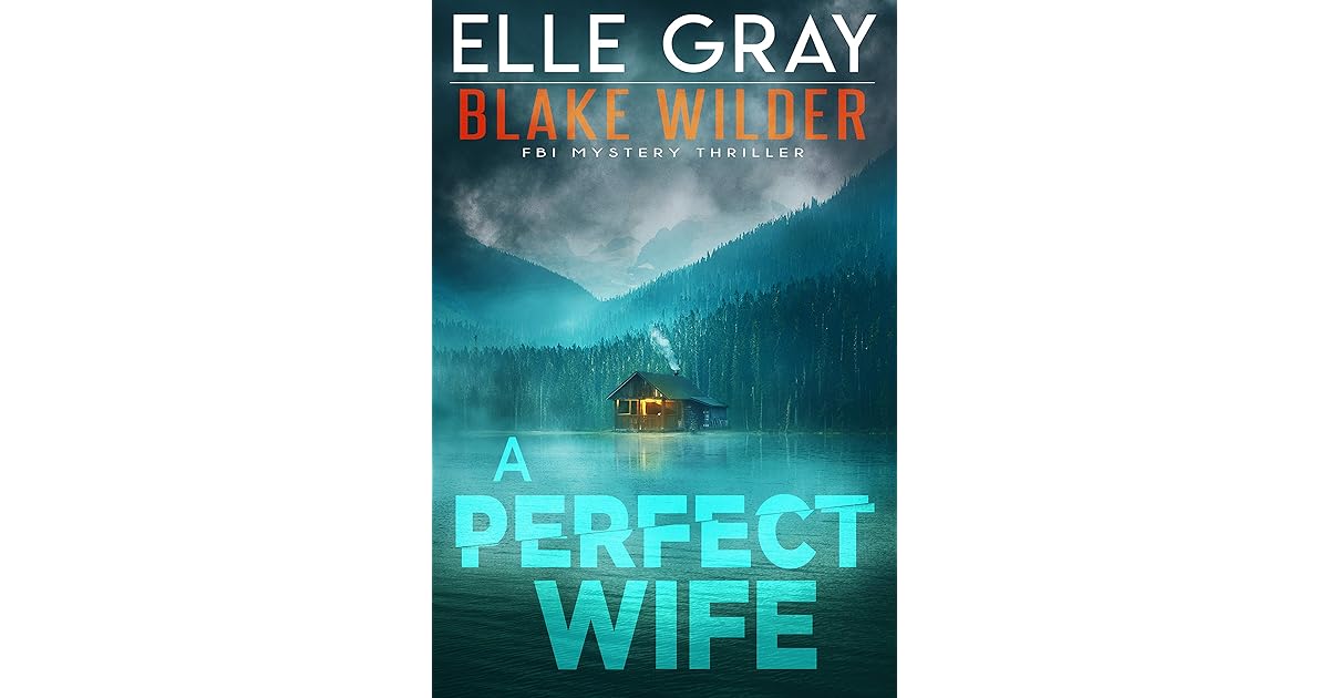 A Perfect Wife (Blake Wilder FBI, #2) by Elle Gray