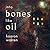 Into Bones like Oil