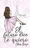 El futuro dice te quiero by Chris Razo