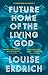 Future Home of the Living God by Louise Erdrich Future Home of the Living God by Louise Erdrich