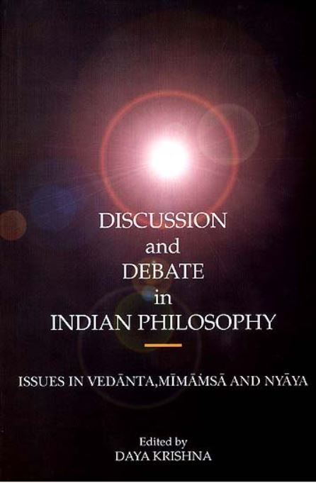 Discussion and Debate in Indian Philosophy : Issues in Vedānta, Mīmāṃsā and Nyāya