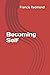 Becoming Self by Francis  Redmond