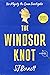 The Windsor Knot A Novel (Her Majesty the Queen Investigates, 1) by S.J. Bennett