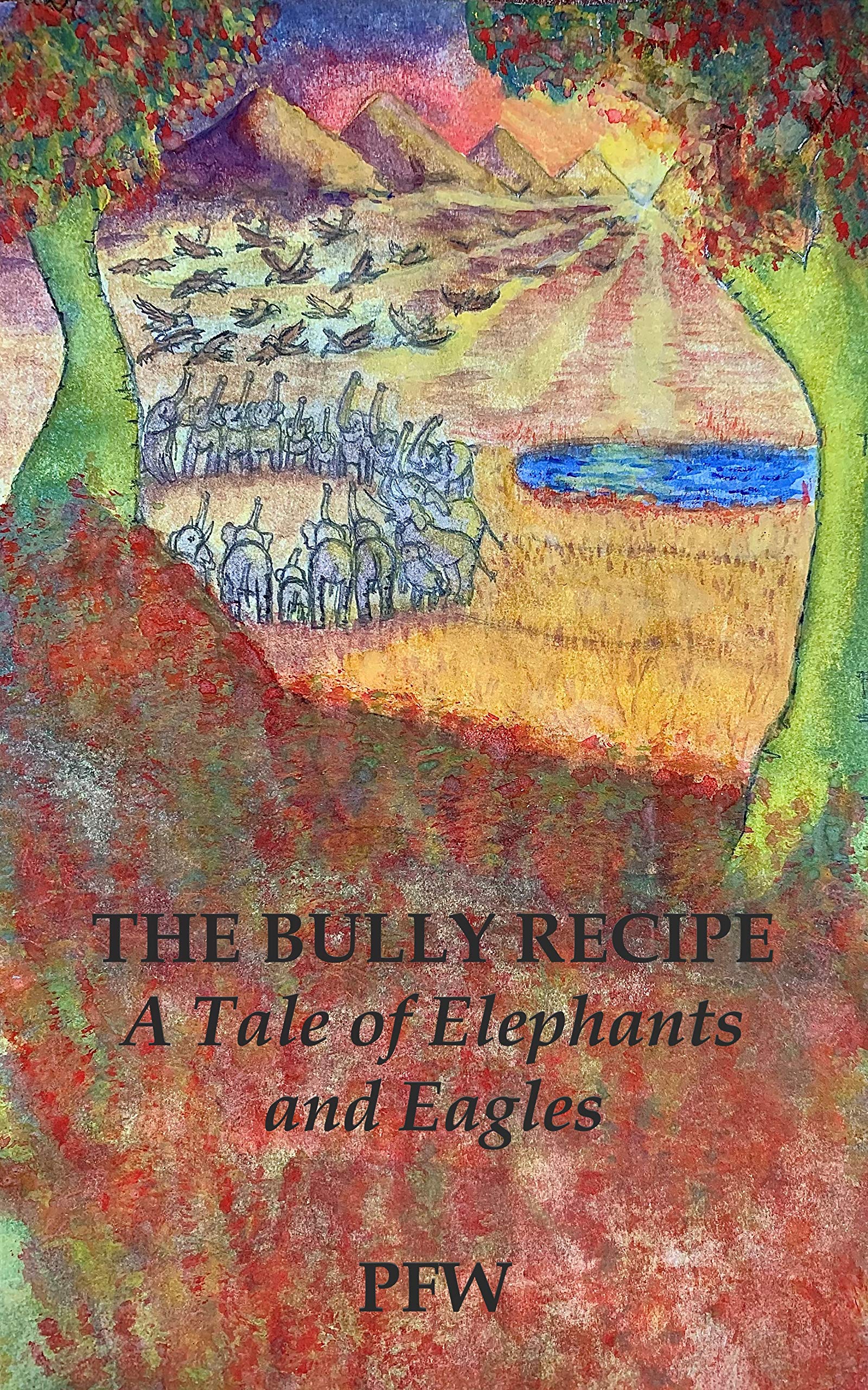 THE BULLY RECIPE : A Tale of Elephants and Eagles (Kindle Edition)