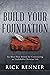 Build Your Foundation: Six Must-Have Beliefs for Constructing an Unshakable Christian Life