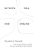 Between Gaia and Ground Four Axioms of Existence and the Ancestral Catastrophe of Late Liberalism by Elizabeth A. Povinelli