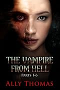 The Vampire From Hell (Parts 1-6): The Volume Series #4