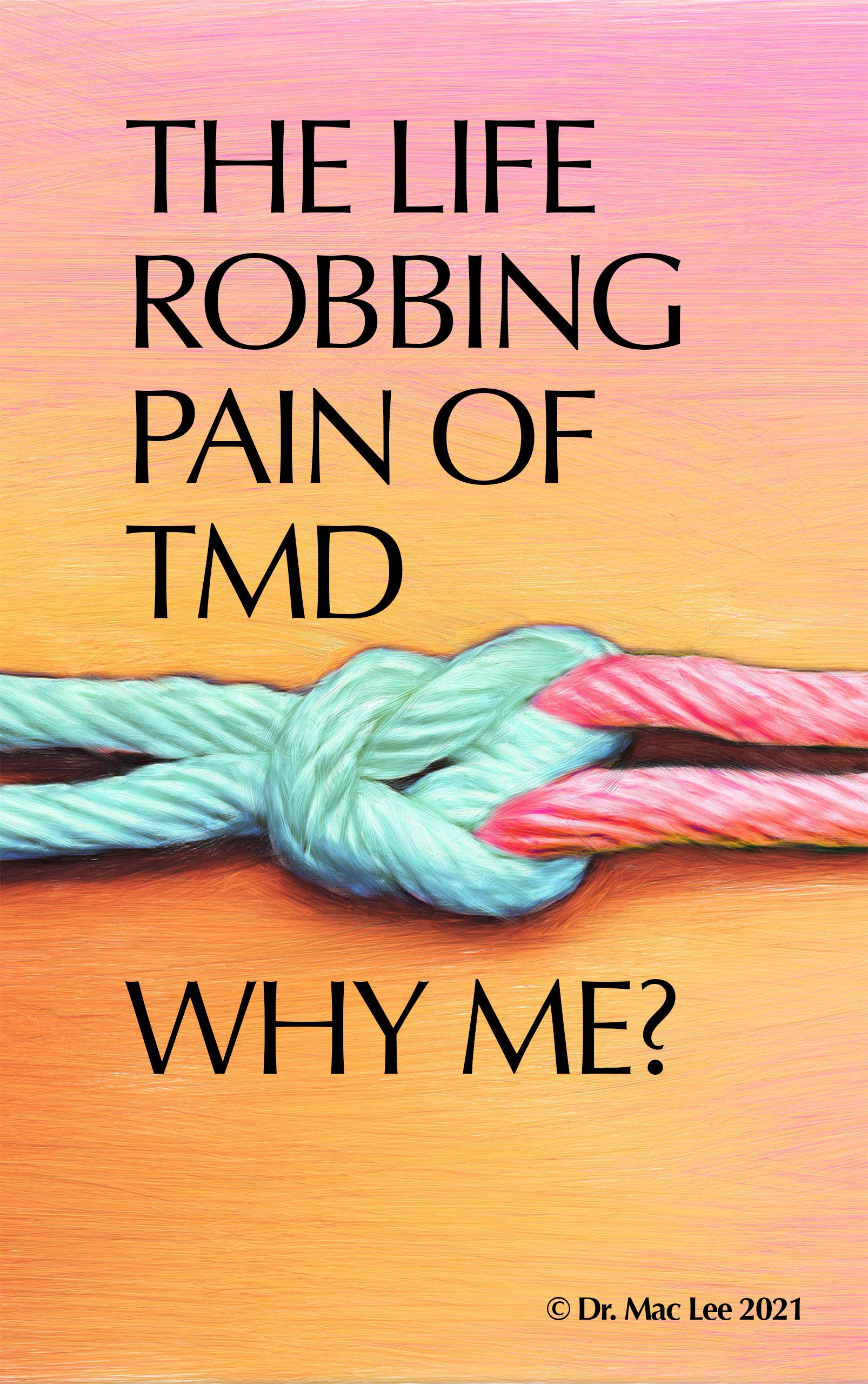 The Life Robbing Pain of TMD; Why Me?: Migraines, tension headache, jaw joint pain, ear pain, neck pain, tinnitus, can be symptoms of TMJ (Kindle Edition)