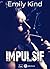 Impulsif by Emily Kind