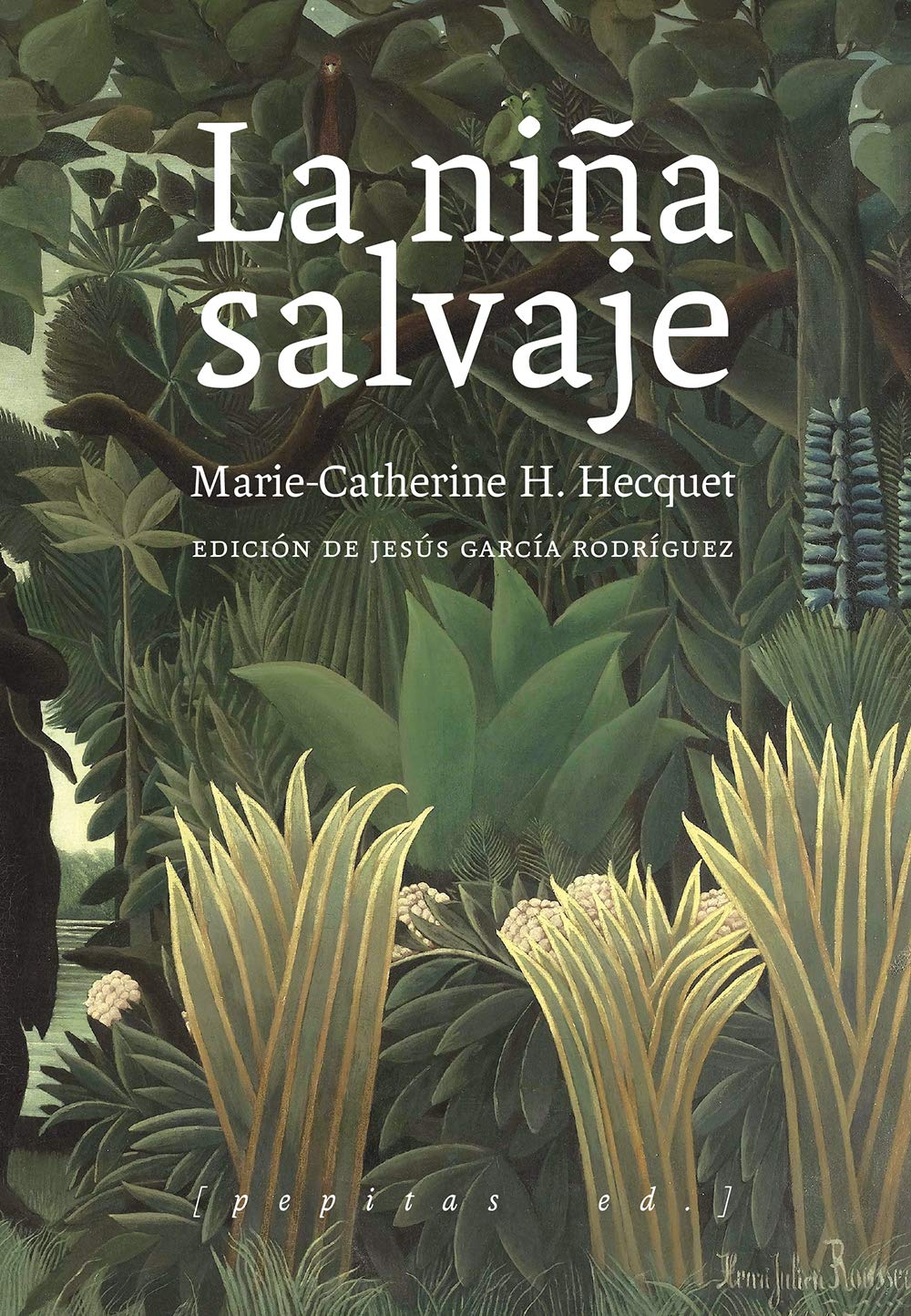La niña salvaje: Marie-Angélique Memmie Le Blanc o Historia de una niña salvaje encontrada en los bosques a la edad de diez años (Paperback)