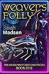 Weaver's Folly (The Shadowspinner Chronicles #1)