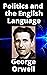 Politics and the English Language by George Orwell Politics and the English Language by George Orwell