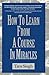 How To Learn From A Course ...