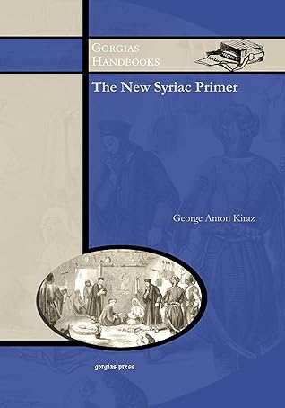 The New Syriac Primer: An Introduction to The Syriac Language (Gorgias Handbooks, 9) (English and Syriac Edition)