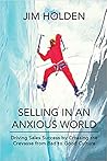 Selling in an Anxious World: Driving Sales Success by Crossing the Crevasse from Bad to Good Culture