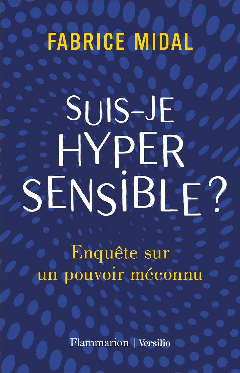 Suis-je hypersensible ?: Enquête sur un pouvoir méconnu (Paperback)