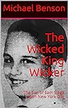 The Wicked King Wicker: The Son of Sam Siege Upon New York City