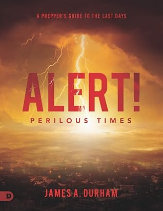 Alert! Perilous Times (Large Print Edition): A Prepper's Guide to the Last Days