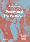 Panics and Persecutions: 20 Quillette Tales of Excommunication in the Digital Age Panics and Persecutions: 20 Quillette Tales of Excommunication in the Digital Age