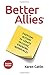 Better Allies: Everyday Actions to Create Inclusive, Engaging Workplaces (2nd Edition) (The Better Allies® Series)