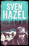 JEG SÅ DEM DØ: Norsk Utgave (Sven Hazels serie krigsromaner) (Norwegian Edition) JEG SÅ DEM DØ: Norsk Utgave (Sven Hazels serie krigsromaner) (Norwegian Edition)