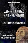 Why the Hell are we Here?: Who needs a curriculum? (Free the Children! Book 2)