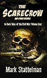 The Scarecrow and other stories: 14 Dark Tales of the Civil War: Volume Four
