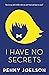 I Have No Secrets: An original and compulsive thriller for teens ages 12 – 16