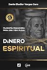 Dinero Espiritual : Filosofía financiera para una vida plena (Spanish Edition) Dinero Espiritual : Filosofía financiera para una vida plena (Spanish Edition)