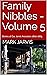 Family Nibbles - Volume 5: ...