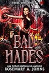 Bad Hades by Rosemary A. Johns Bad Hades by Rosemary A. Johns