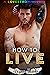 How to Live (Lovestrong, #7)