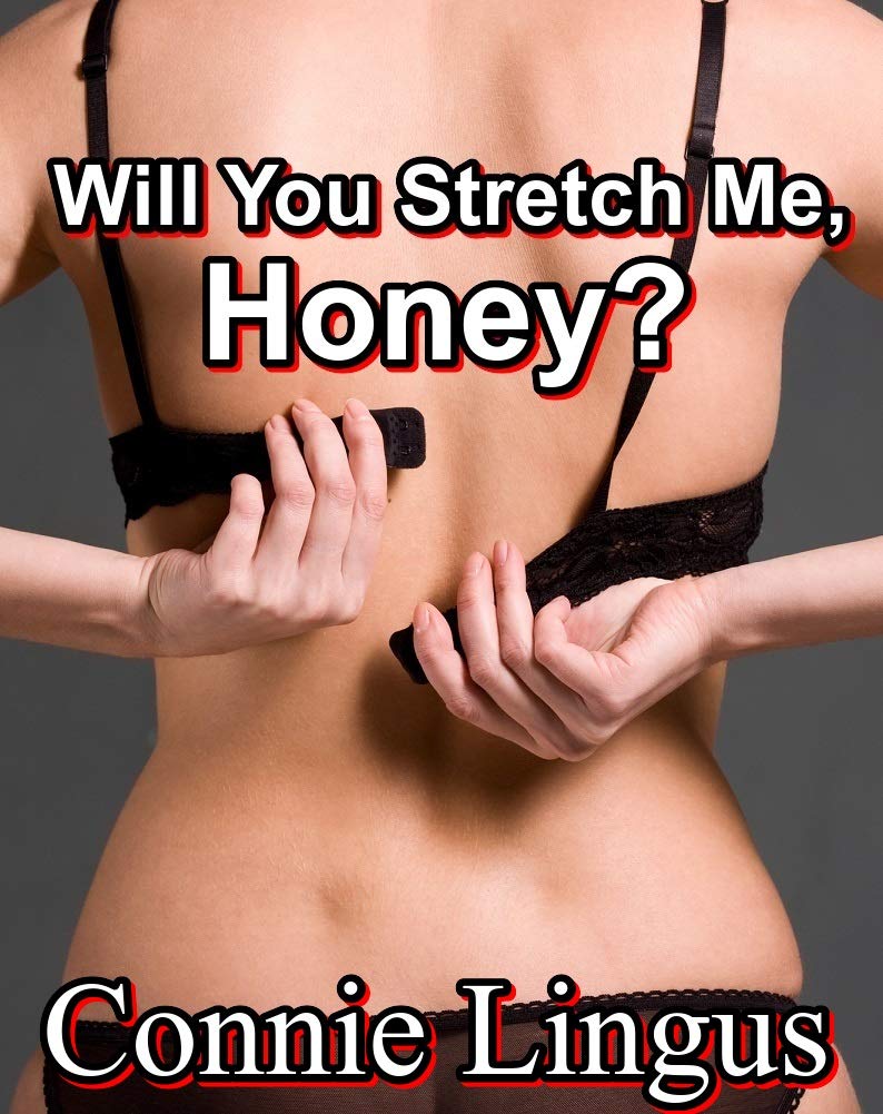Will You Stretch Me, Honey? (Kindle Edition)