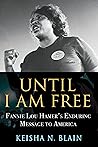 Until I Am Free: Fannie Lou Hamer's Enduring Message to America