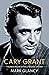 Cary Grant, the Making of a Hollywood Legend (Cultural Biographies)