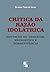 Crítica da razão idolátrica: tentação de Thanatos, necroética e sobrevivência