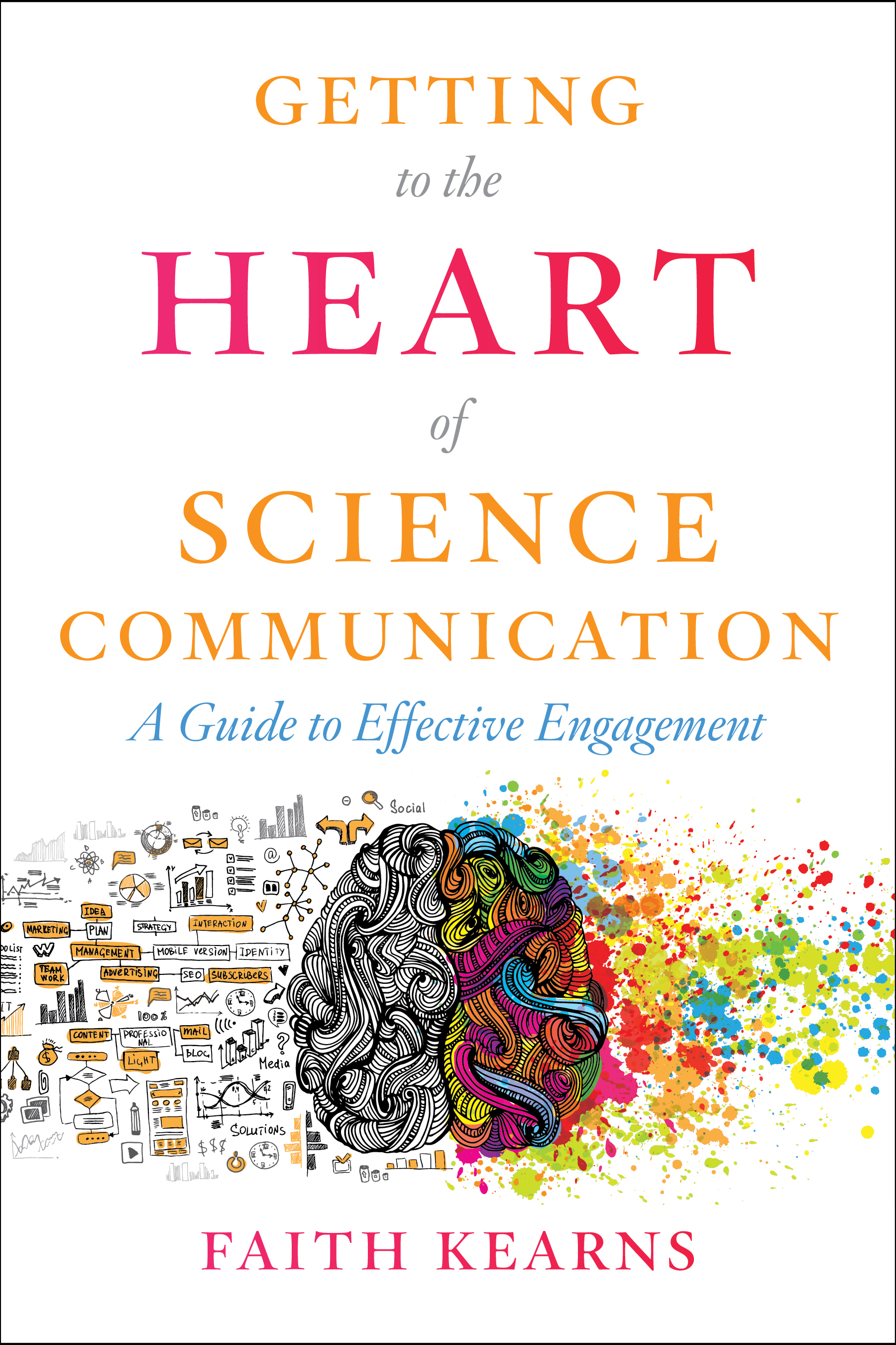Getting to the Heart of Science Communication: A Guide to Effective Engagement (Paperback)