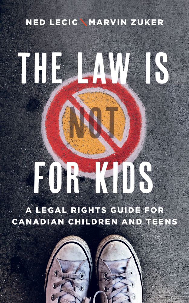 The Law Is (Not) for Kids: A Legal Rights Guide for Canadian Children and Teens