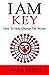 I AM Key: How To Help Change The World